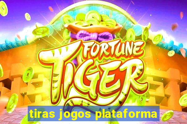 tiras jogos plataforma